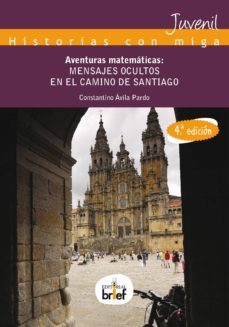 aventuras matematicas. mensajes ocultos en el camino de santiago (-constantino avila pardo-9788415204206