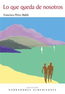 lo que queda de nosotros-francisco perez baldo-9788415387206