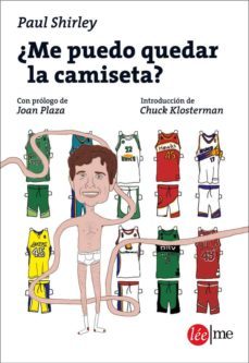 ¿me puedo quedar la camiseta?-paul shirley-9788415589006