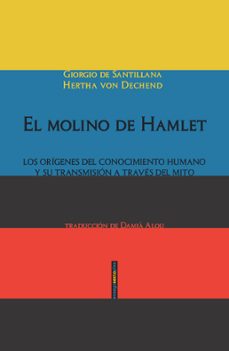 el molino de hamlet-giorgio de santillana-hertha von dechend-9788415601906