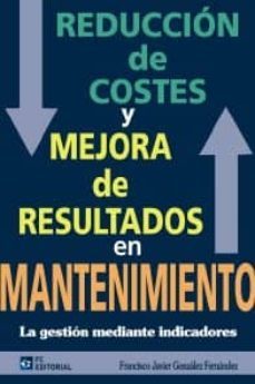 reduccion de costes y mejora de resultados en mantenimiento (ebook)-francisco javier gonzalez fernandez-9788415683506