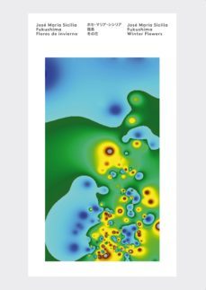 jose maria sicilia: fukushima: flores de invierno-jose maria sicilia-9788415832706