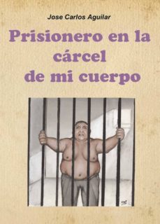 prisionero en la carcel de mi cuerpo-9788415833406