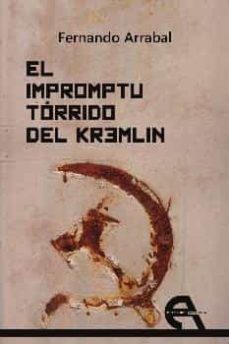 el impromptu torrido del kremlin-fernando arrabal-9788415906506