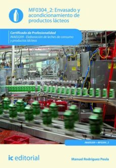 envasado y acondicionamiento de productos lcteos. inae0209 - elaboracin de leches de consumo y productos lcteos-9788415942306
