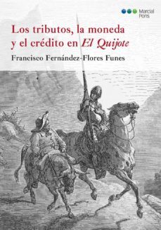 los tributos, la moneda y el credito en el quijote-francisco fernandez flores funes-9788415948506
