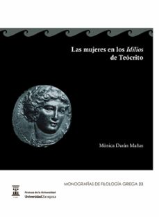 las mujeres en los idilios de teocrito-monica duran mañas-9788416028306