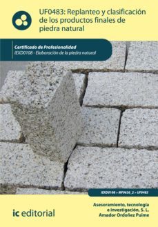 replanteo y clasificacion de los productos finales en piedra natural. iexd0108 (ebook)-tecnologia e investigacion s.l. asesoramiento-amador ordoñez puime-9788416067206