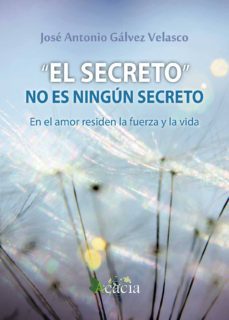 el secreto no es ningun secreto-jose antonio galvez velasco-9788416113606