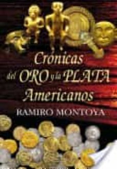 cronicas del oro y la plata americanos-ramiro montoya-9788416284306