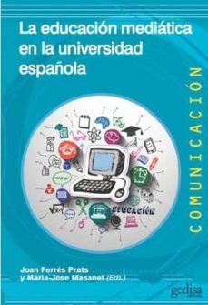 la educacion mediatica en la universidad española-joan (ed.) ferres prats-maria jose (ed.) masanet-9788416572106