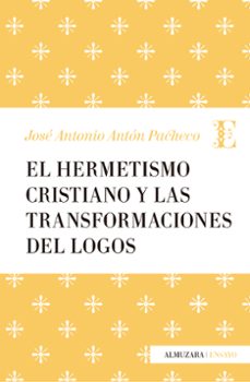 el hermetismo cristiano y las transformaciones del logos-9788417044206