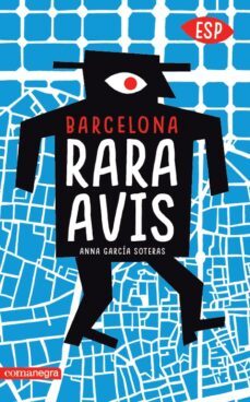 barcelona rara avis: la ciudad mas curiosa en 101 visitas-anna garcia-9788417188306