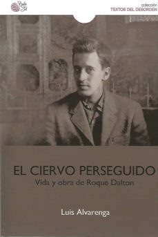 el ciervo perseguido. vida y obra de roque dalton-luis alvarenga-9788417263706