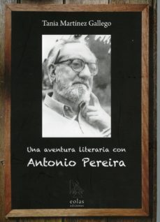 una aventura literaria con antonio pereira-tania martinez gallego-9788417315306