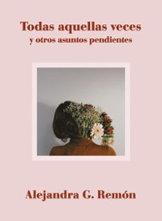 todas aquellas veces y otros asuntos pendientes (ebook)-9788417560768