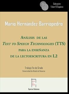 analisis de las texts to speech technologies (tts) para la enseñanza de la lectoescritura en l2-mario hernandez barriopedro-9788417574406