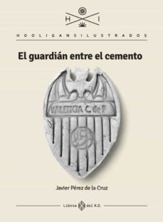 el guardian entre el cemento (hooligans ilustrados)-9788417678906
