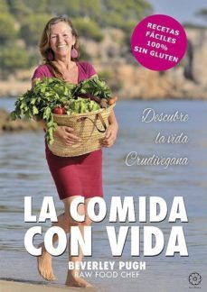 la comida con vida: descubre la vida crudivegana-beverley moya pugh levin-9788417693206