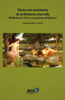 hacia una enseñanza de la historia renovada-aurora riviere gomez-9788417867706