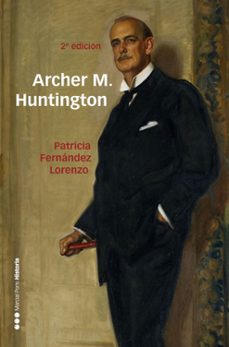archer m. huntington (2ª ed.)-9788417945206