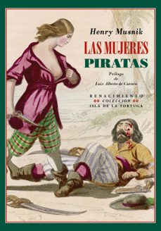 las mujeres piratas: aventuras y leyendas del mar-henry musnik-9788417950606