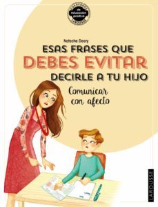 esas frases que debes evitar decirle a tu hijo. comunicar con afecto-natacha deery-9788418100406