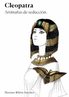 cleopatra. artimañas de seduccion-mariano ribon sanchez-9788418194306