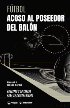 futbol acoso al poseedor del balon. concepto y 50 tareas para su entrenamiento (ebook)-manuel j. crespo garcia-9788418262906