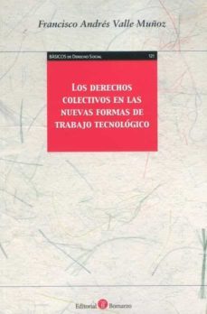 los derechos colectivos en las nuevas formas de trabajo tecnologico-francisco andres valle muñoz-9788418330506