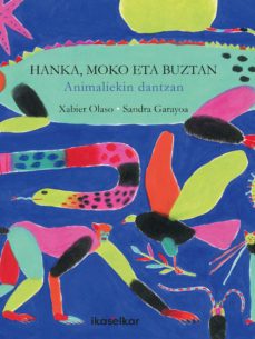 hanka, moko eta buztan. animaliekin dantzan-xabier olaso-9788418410406
