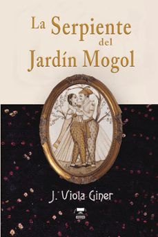 la serpiente del jardin mogol-j. viola giner-9788418640506