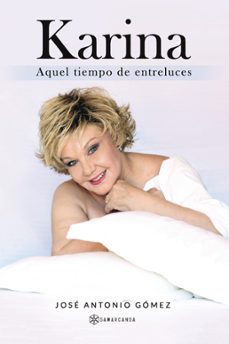 karina. aquel tiempo de entreluces-jose antonio gomez-maria isabel (karina) llaudes-9788418720406