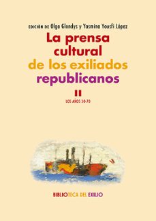 la prensa cultural de los exiliados republicanos ii: los años 50- 70-9788418818806