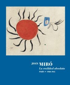 joan miro. la realidad absoluta-joan miro-9788418934506