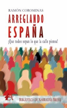 arreglando españa. ¡que todos sepan lo que la calle piensa!-ramon corominas-9788418958106