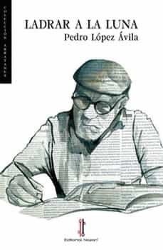 ladrar a la luna-pedro lopez avila-9788419427106