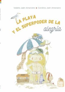 la playa y el superpoder de la alegria-violeta jaen ameneiro-carolina jaen ameneiro-9788419454706