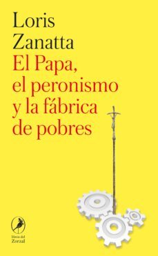 el papa, el peronismo y la fabrica de pobres (ebook)-9788419496706