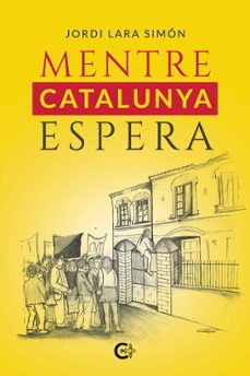 mentre catalunya espera-jordi lara simon-9788419653406