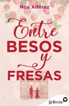 entre besos y fresas (ebook)-noa alferez-9788419687906