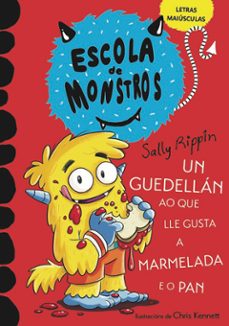 escola de monstros 2. un guedellan ao que lle gusta a mermelada e o pan (mayusculas)-sally rippin-mar benegas-9788419754806