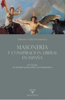 masoneria y conspiracion liberal en españa-alberto j. v. valin fernandez-9788419985606