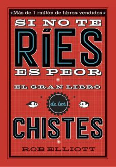 si no te ries, es peor. el gran libro de los chistes (ebook)-rob elliot-9788420485706