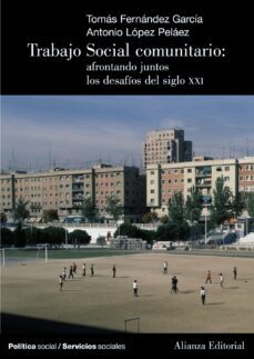 trabajo social comunitario: afrontando juntos los desafios del si glo xxi-tomas fernandez garcia-9788420648606