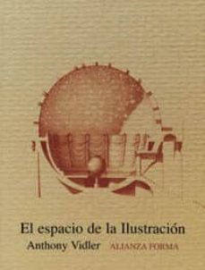 el espacio de la ilustracion: la teoria arquitectonica en francia a finales del siglo xvii-anthony vidler-9788420671406