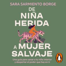 de niña herida a mujer salvaje (audiolibro)-sara sarmiento borge-9788425370106