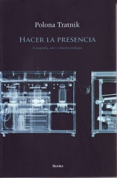 hacer la presencia: fotografia, arte y biotecnologia-polona tratnik-9788425432606