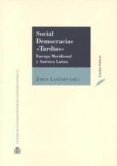 social democratas tardias: europa meridional y america latina-jorge (ed.) lanzaro-9788425916106