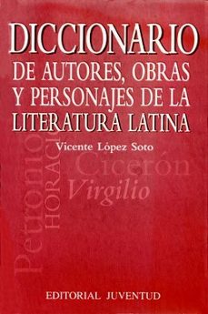 diccionario de autores, obras y personajes de la literatura latin a-vicente lopez soto-9788426133106